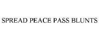 SPREAD PEACE PASS BLUNTS