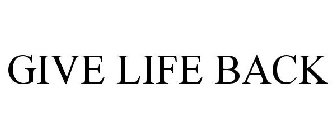 GIVE LIFE BACK