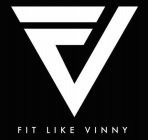 FIT LIKE VINNY