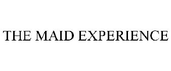 THE MAID EXPERIENCE