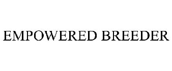 EMPOWERED BREEDER