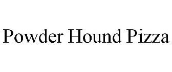 POWDER HOUND PIZZA