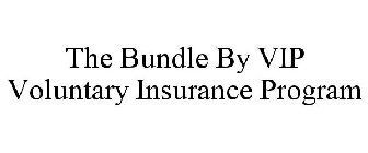 THE BUNDLE BY VIP VOLUNTARY INSURANCE PROGRAM