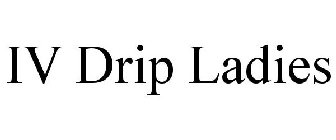 IV DRIP LADIES
