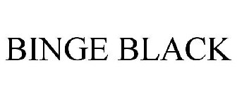 BINGE BLACK