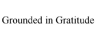 GROUNDED IN GRATITUDE