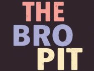 THE BRO PIT