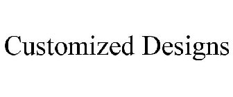 CUSTOMIZED DESIGNS