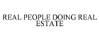 REAL PEOPLE DOING REAL ESTATE