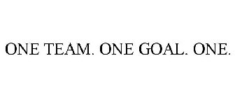 ONE TEAM. ONE GOAL. ONE.