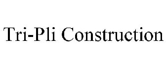 TRI-PLI CONSTRUCTION