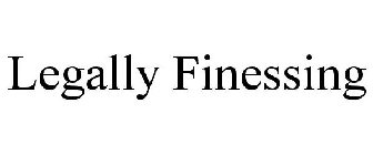 LEGALLY FINESSING