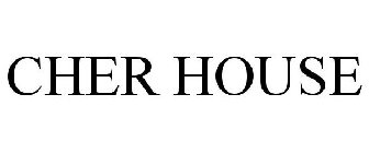 CHER HOUSE