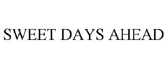 SWEET DAYS AHEAD