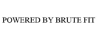 POWERED BY BRUTE FIT