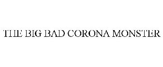THE BIG BAD CORONA MONSTER
