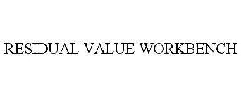 RESIDUAL VALUE WORKBENCH