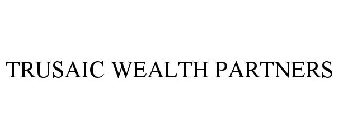 TRUSAIC WEALTH PARTNERS