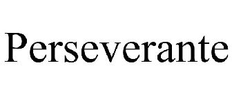 PERSEVERANTE