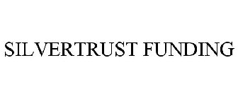 SILVERTRUST FUNDING