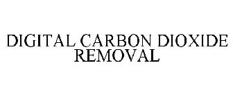 DIGITAL CARBON DIOXIDE REMOVAL