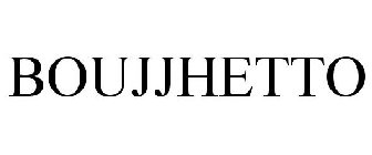 BOUJJHETTO