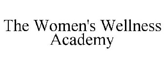 THE WOMEN'S WELLNESS ACADEMY