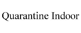 QUARANTINE INDOOR
