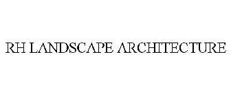 RH LANDSCAPE ARCHITECTURE