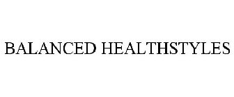 BALANCED HEALTHSTYLES
