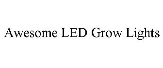 AWESOME LED GROW LIGHTS