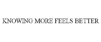 KNOWING MORE FEELS BETTER