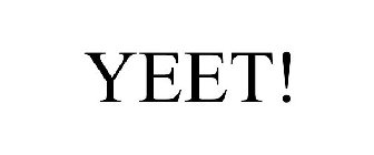 YEET!