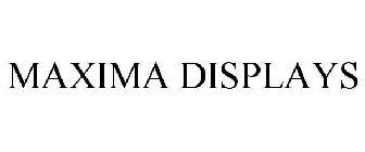 MAXIMA DISPLAYS