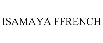 ISAMAYA FFRENCH