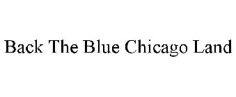 BACK THE BLUE CHICAGO LAND