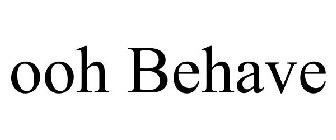OOH BEHAVE