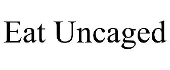 EAT UNCAGED