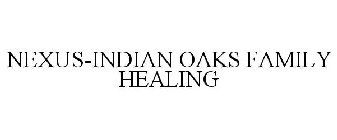 NEXUS-INDIAN OAKS FAMILY HEALING