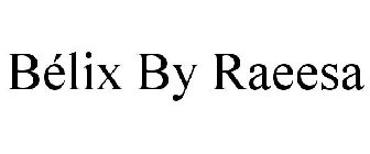 BÉLIX BY RAEESA