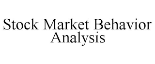 STOCK MARKET BEHAVIOR ANALYSIS