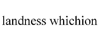 LANDNESS WHICHION