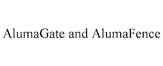 ALUMAGATE AND ALUMAFENCE