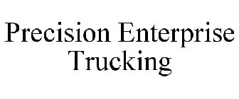 PRECISION ENTERPRISE TRUCKING