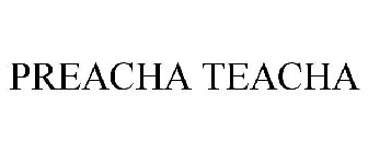 PREACHA TEACHA