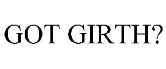 GOT GIRTH?