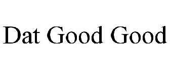 DAT GOOD GOOD
