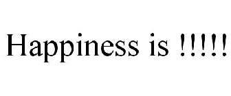 HAPPINESS IS !!!!!