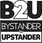 B2U BYSTANDER TO UPSTANDER