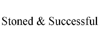 STONED & SUCCESSFUL